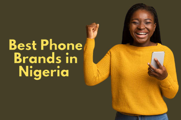 11 Best Phone Brands In Nigeria