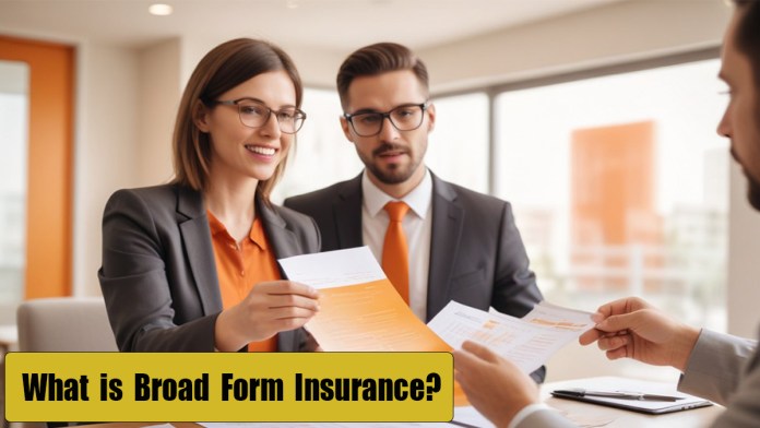 Broad Form Insurance: What It Is and What It Covers