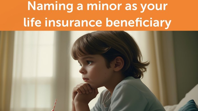 Can a Minor Be Your Life Insurance Beneficiary?