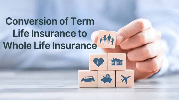 Can I Convert Term Life Insurance to Whole Life Insurance?