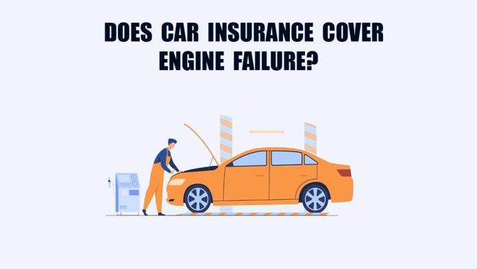 Does Car Insurance Cover Engine Failure?