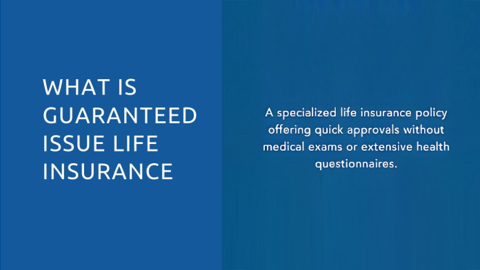 Guaranteed Issue Life Insurance: What It Is and How It Works 