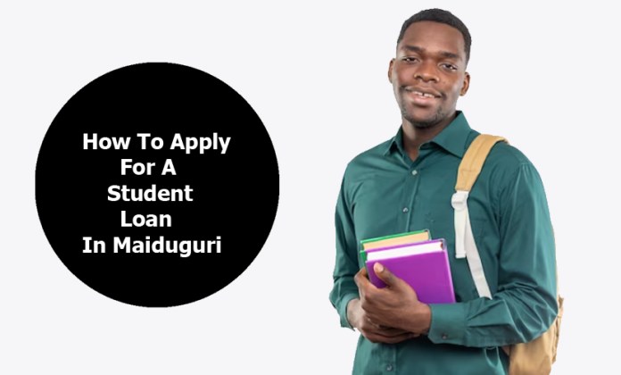 How To Apply For A Student Loan In Maiduguri