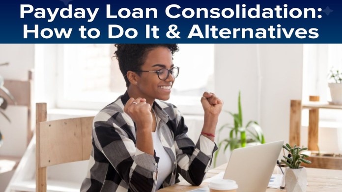 How to Consolidate Payday Loan Debt