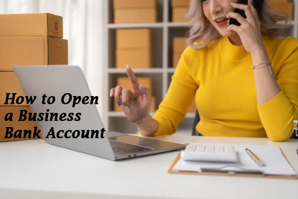 How to Open a Business Bank Account In 5 Easy Steps