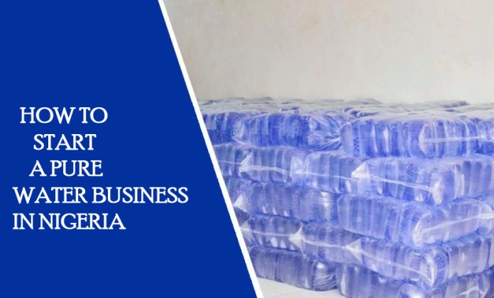 How To Start A Pure Water Business In Nigeria