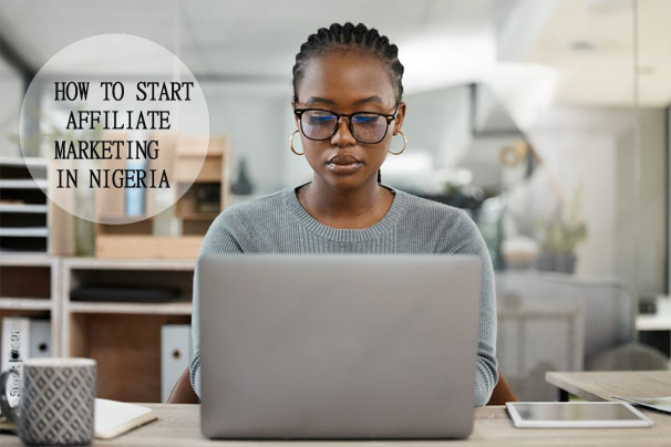 How To Start Affiliate Marketing in Nigeria