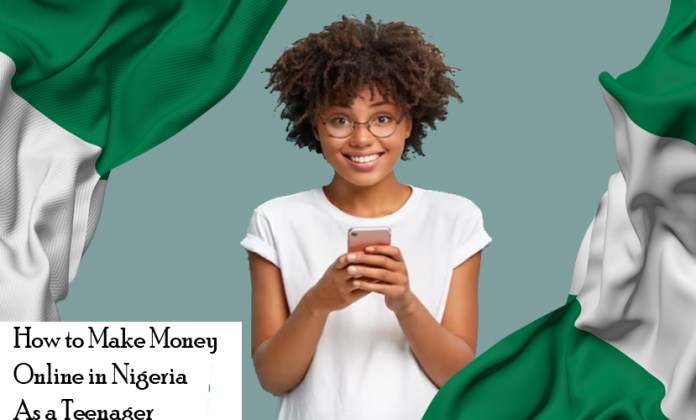 How to Make Money Online in Nigeria as a Teenager