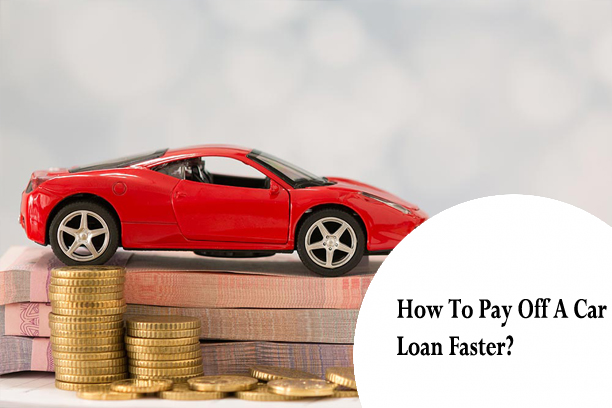 How To Pay Off A Car Loan Faster