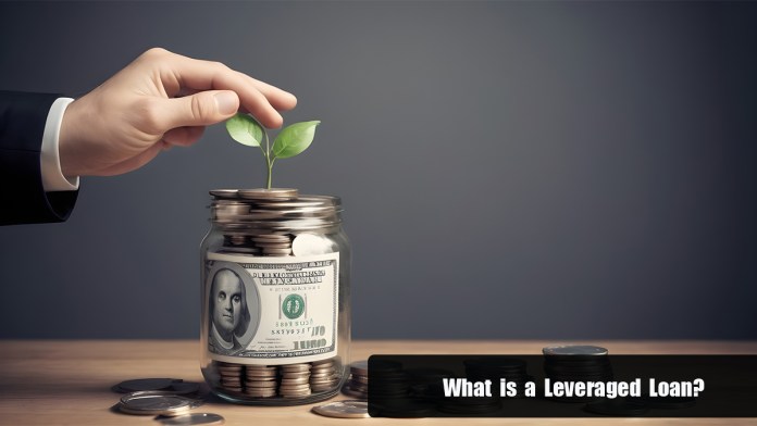 Leveraged Loan: What It Is and How It Works