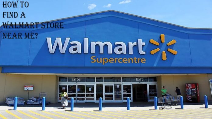 Walmart Near Me - How To Find a Walmart Store Near Me