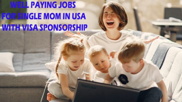 Top 10 Well-Paying Jobs for Single Mom in USA with Visa Sponsorship