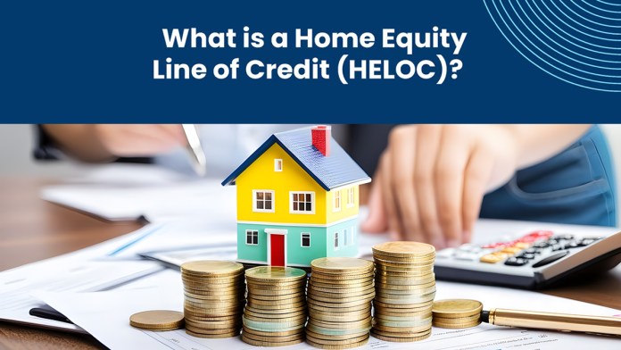 What is a Home Equity Line of Credit?