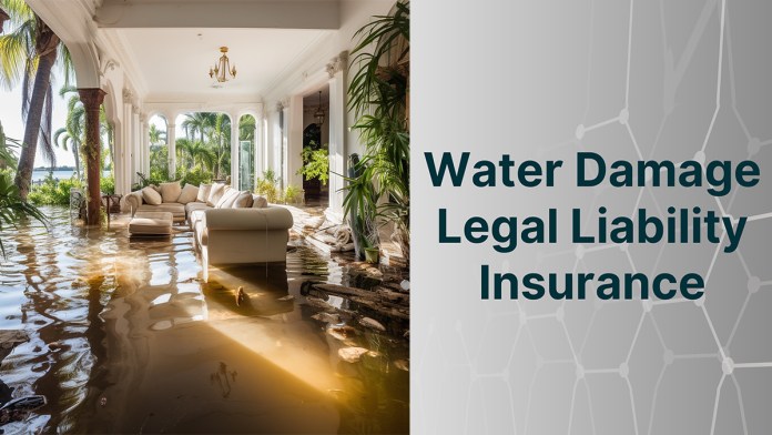 What is Water Damage Legal Liability Insurance?